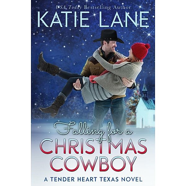 Falling for a Christmas Cowboy (Tender Heart Texas, #5), Katie Lane