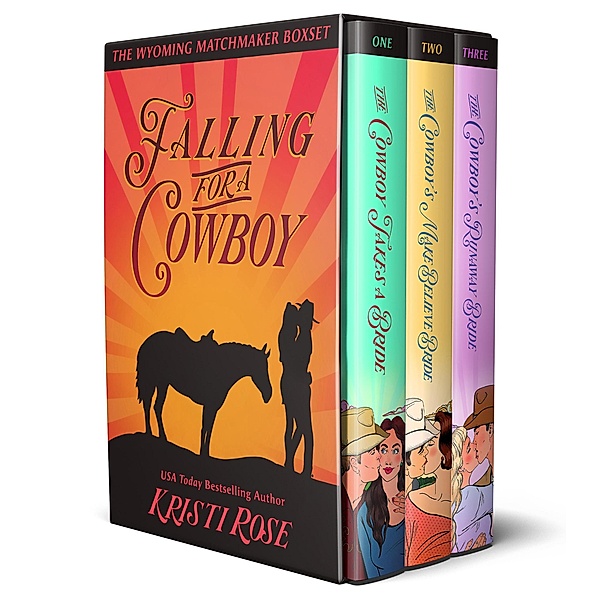 Falling For a Cowboy: 3 Book Western Romance Boxset (Wyoming Matchmaker Series, #4) / Wyoming Matchmaker Series, Kristi Rose
