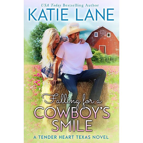 Falling for a Cowboy's Smile (Tender Heart Texas, #4) / Tender Heart Texas, Katie Lane