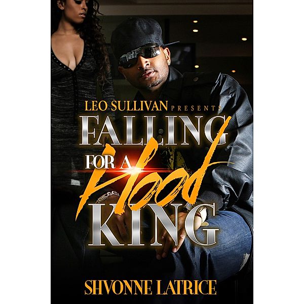 Falling For A Hood King: 1 Falling For A Hood King, Shvonne Latrice