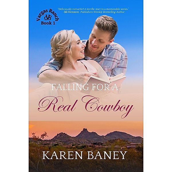 Falling for a Real Cowboy (Vargas Ranch, #1) / Vargas Ranch, Karen Baney