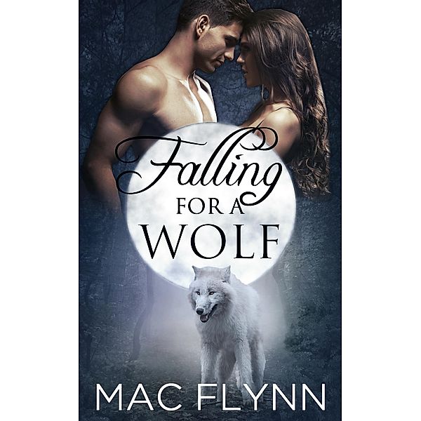 Falling For A Wolf #1 (BBW Werewolf Romance) / Falling For A Wolf, Mac Flynn