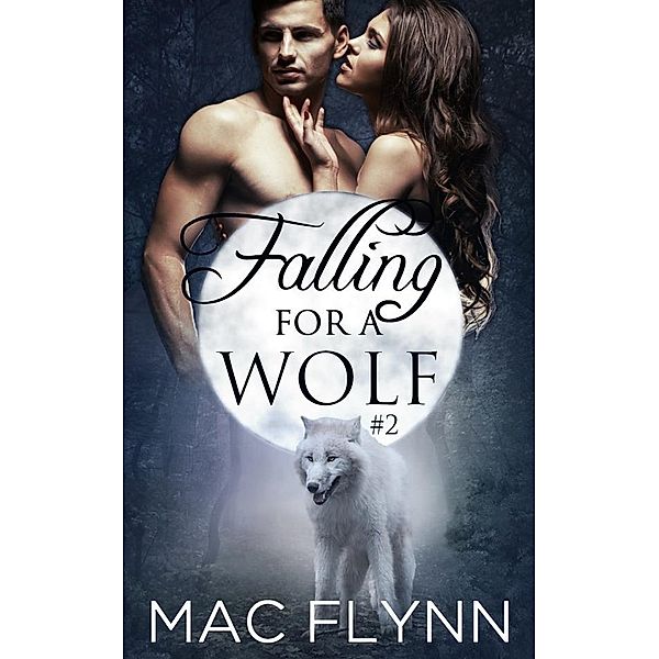 Falling For A Wolf #2: BBW Werewolf Shifter Romance, Mac Flynn