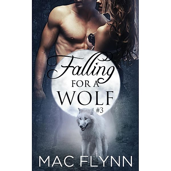 Falling For A Wolf #3 (BBW Werewolf Romance) / Falling For A Wolf, Mac Flynn