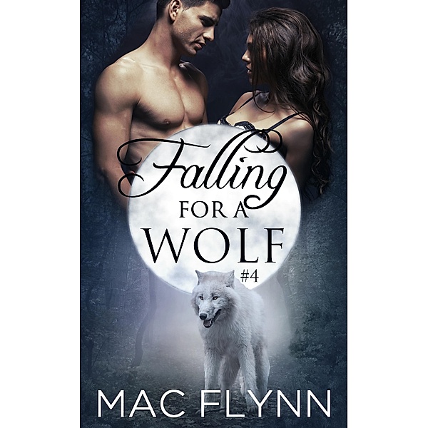 Falling For A Wolf #4 (BBW Werewolf Romance) / Falling For A Wolf, Mac Flynn