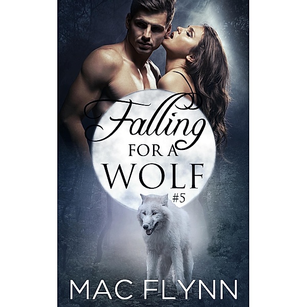 Falling For A Wolf #5 (BBW Werewolf Romance) / Falling For A Wolf, Mac Flynn