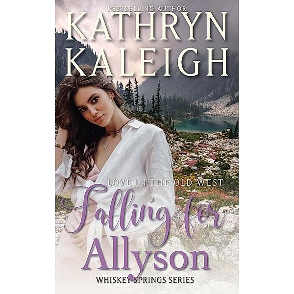 Falling for Allyson (Whiskey Springs, #3) / Whiskey Springs, Kathryn Kaleigh