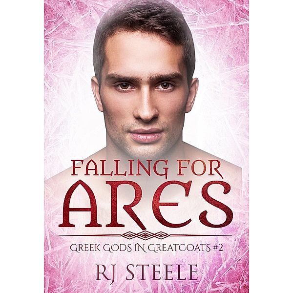 Falling for Ares (Greek Gods In Greatcoats, #2), Rj Steele