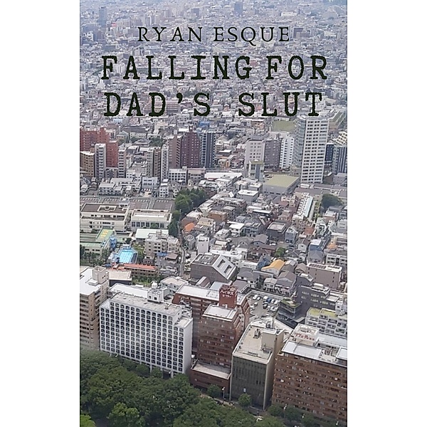 Falling for Dad's Slut, Ryan Esque
