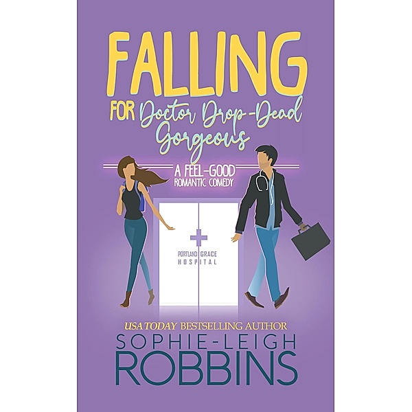 Falling for Doctor Drop-Dead Gorgeous (That Wilson Charm, #2) / That Wilson Charm, Sophie-Leigh Robbins