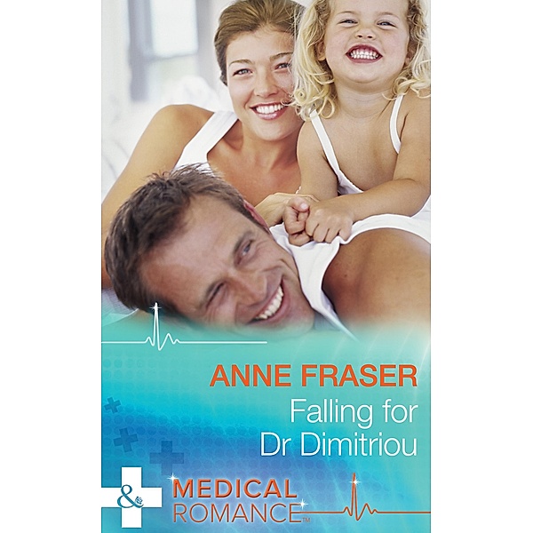 Falling For Dr Dimitriou (Mills & Boon Medical) / Mills & Boon Medical, Anne Fraser