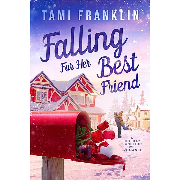 Falling for Her Best Friend (Love in Holiday Junction) / Love in Holiday Junction, Tami Franklin