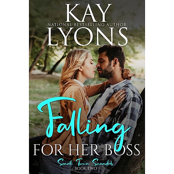 Falling For Her Boss (Small Town Scandals, #2) / Small Town Scandals, Kay Lyons