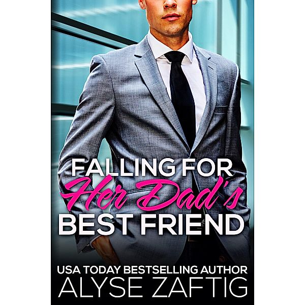 Falling for Her Dad's Best Friend / Her Dad's Best Friend, Alyse Zaftig
