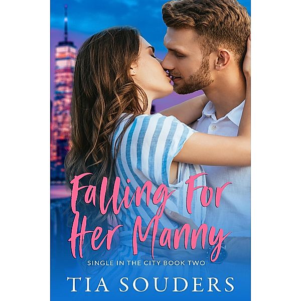 Falling For Her Manny (Single in the City) / Single in the City, Tia Souders