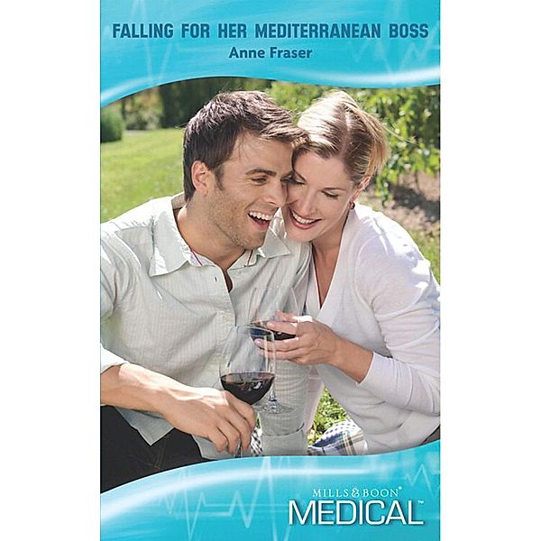 Falling For Her Mediterranean Boss (Mills & Boon Medical), Anne Fraser