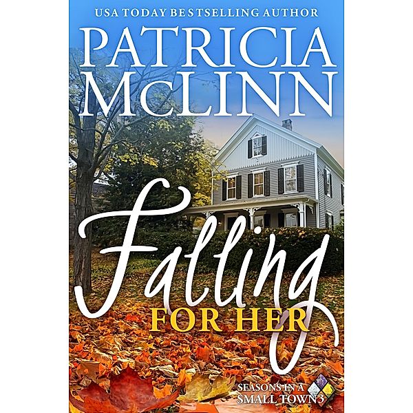 Falling for Her (Seasons in a Small Town Book 3) / Seasons in a Small Town, Patricia Mclinn