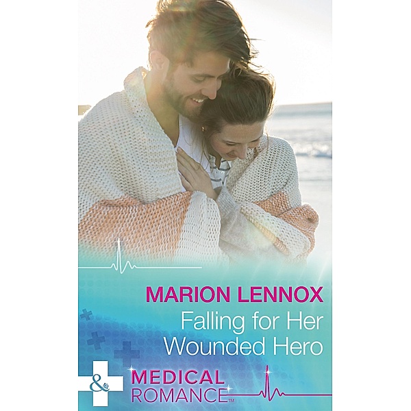 Falling For Her Wounded Hero (Mills & Boon Medical), Marion Lennox