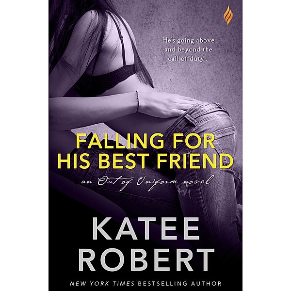 Falling For His Best Friend / Out of Uniform Bd.3, Katee Robert