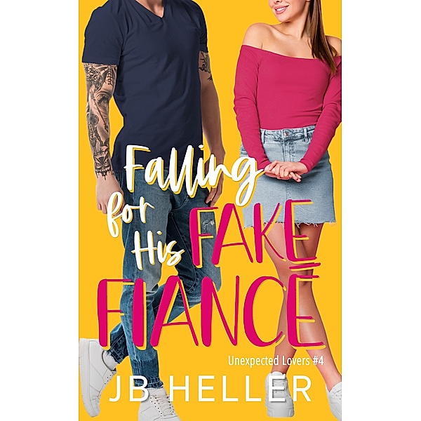 Falling for his Fake Fiancé (Unexpected Lovers, #5) / Unexpected Lovers, Jb Heller