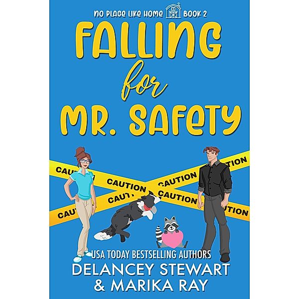 Falling for Mr. Safety (No Place Like Home, #2) / No Place Like Home, Delancey Stewart, Marika Ray