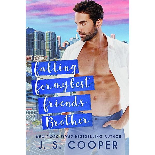 Falling For My Best Friends Brother (One Night Series, #2) / One Night Series, J. S. Cooper