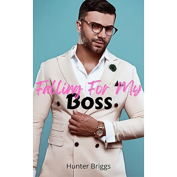 Falling for My Boss (Big, Bold, and Beautiful Women, #1) / Big, Bold, and Beautiful Women, Hunter Briggs