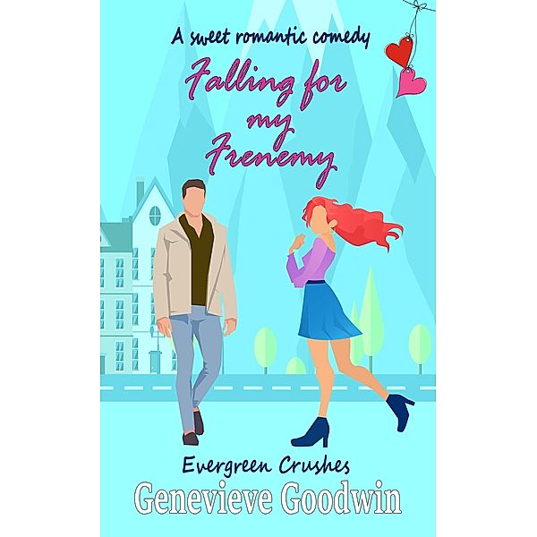 Falling for my Frenemy (Evergreen Crushes, #1) / Evergreen Crushes, Genevieve Goodwin