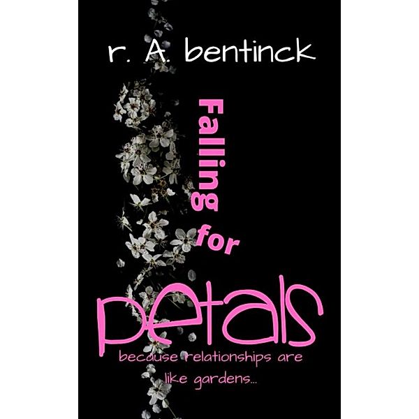 Falling for Petals: Because Relationships are Like Gardens, You Reap What You Sow, Randy Bentinck