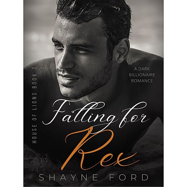 Falling for Rex (House of Lions, #2) / House of Lions, Shayne Ford