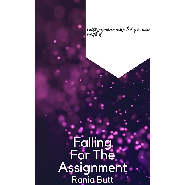 Falling For The Assignment, Rania Butt