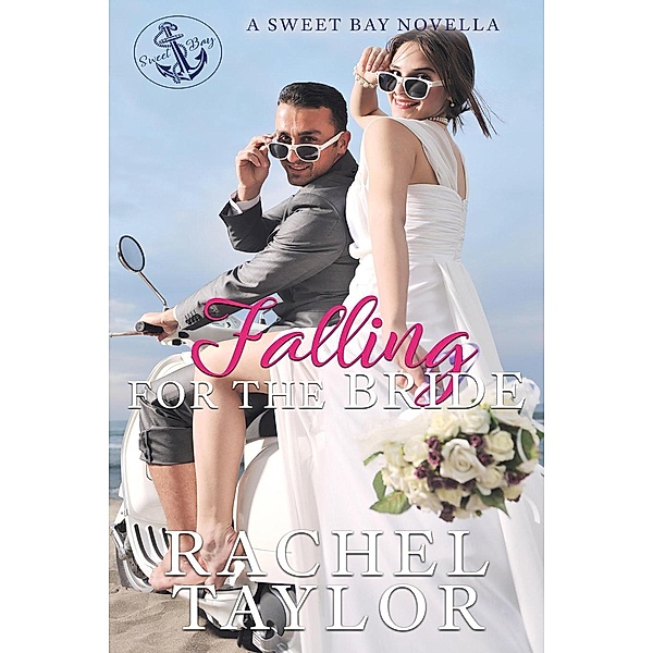 Falling For the Bride: A Sweet Bay Novella, Rachel Taylor