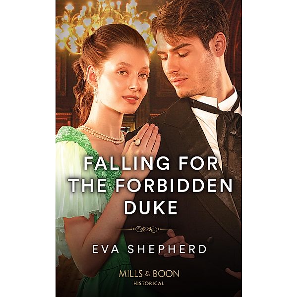 Falling For The Forbidden Duke (Those Roguish Rosemonts, Book 3) (Mills & Boon Historical), Eva Shepherd