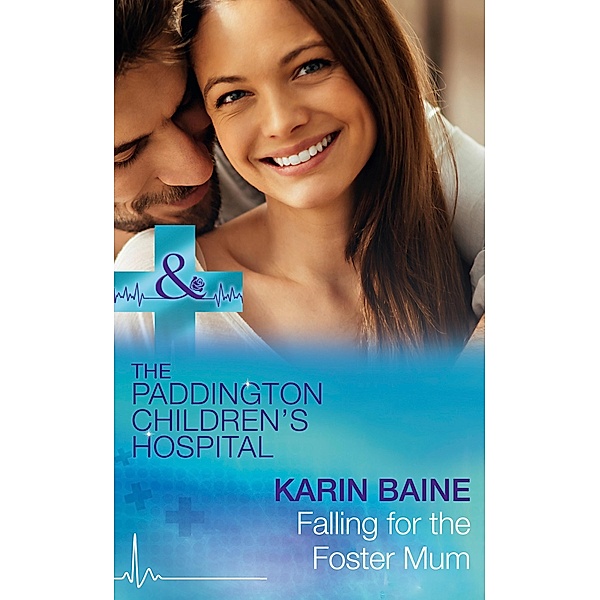 Falling For The Foster Mum / Paddington Children's Hospital Bd.4, Karin Baine