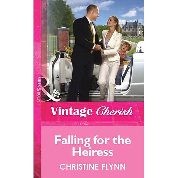 Falling for the Heiress (Mills & Boon Vintage Cherish) / Mills & Boon Vintage Cherish, Christine Flynn