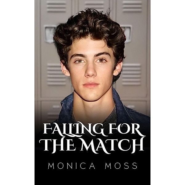 Falling For The Match (The Chance Encounters Series, #58) / The Chance Encounters Series, Monica Moss