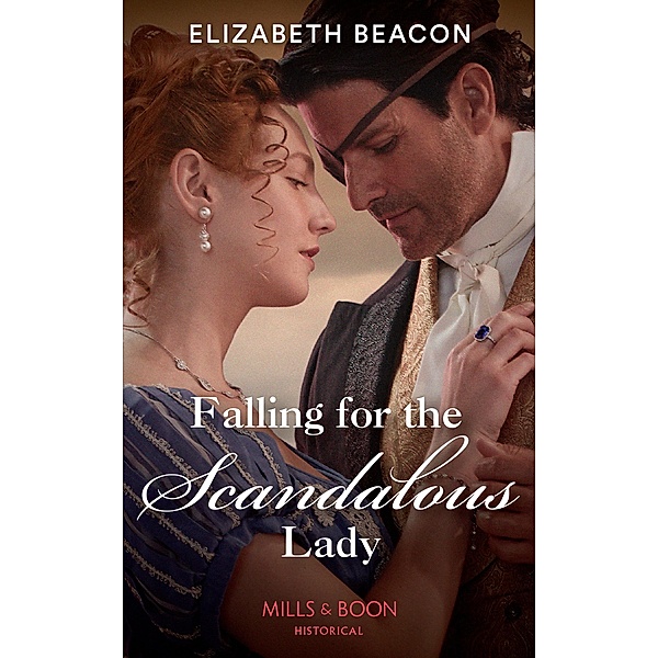 Falling For The Scandalous Lady (Mills & Boon Historical) / Mills & Boon Historical, Elizabeth Beacon