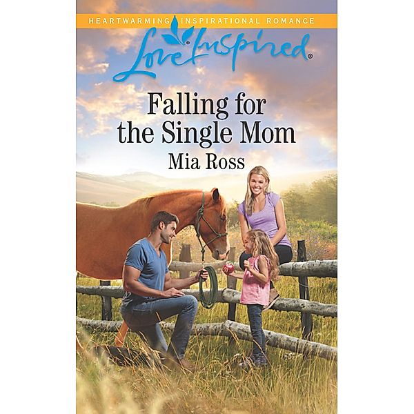 Falling For The Single Mom (Mills & Boon Love Inspired) (Oaks Crossing, Book 4) / Mills & Boon Love Inspired, Mia Ross