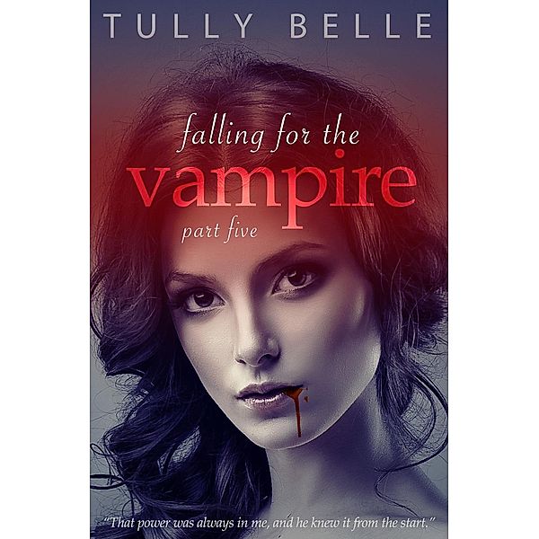 Falling for the Vampire - 5, Tully Belle