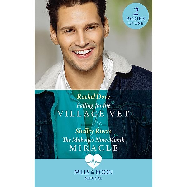 Falling For The Village Vet / The Midwife's Nine-Month Miracle, Rachel Dove, Shelley Rivers