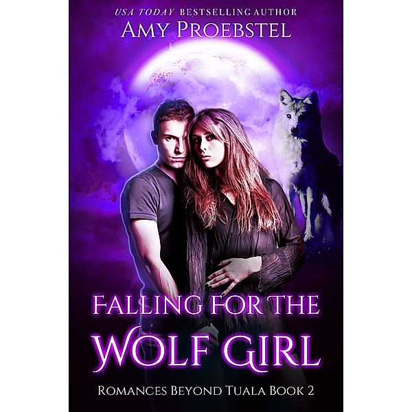 Falling For The Wolf Girl (Wolf Shifters of Catskill County, #2) / Wolf Shifters of Catskill County, Amy Proebstel