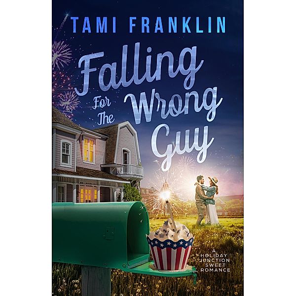 Falling for the Wrong Guy (Love in Holiday Junction, #4) / Love in Holiday Junction, Tami Franklin