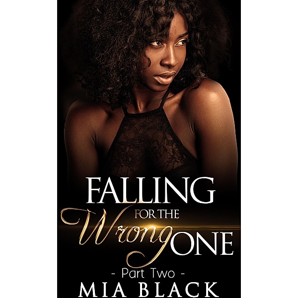 Falling For The Wrong One 2 (Love & Scandal, #2) / Love & Scandal, Mia Black
