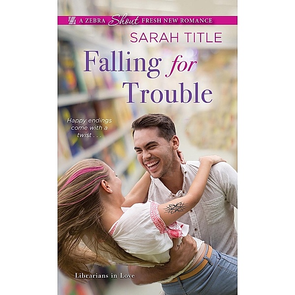 Falling for Trouble / Librarians in Love Bd.2, Sarah Title