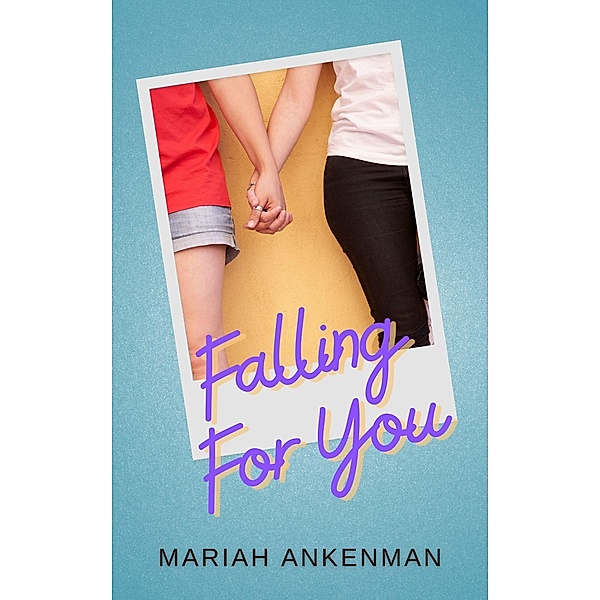 Falling For You, Mariah Ankenman
