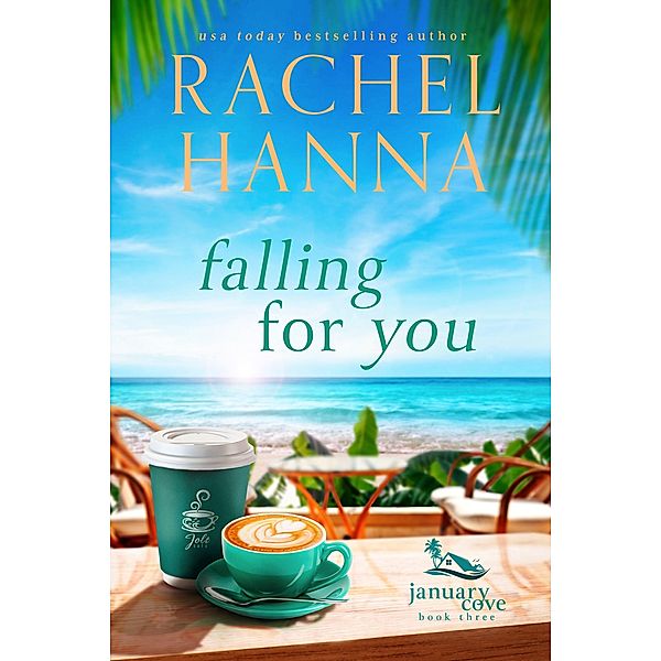 Falling For You (January Cove Series, #3) / January Cove Series, Rachel Hanna