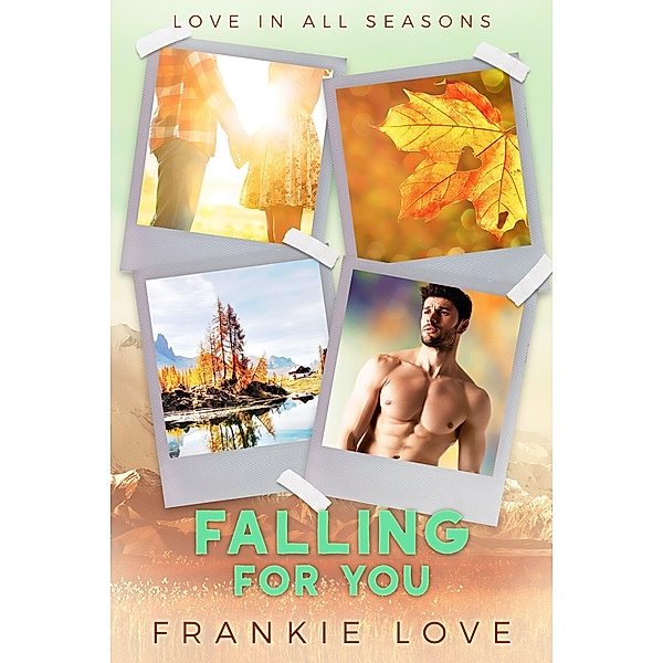 Falling For You (Love In All Seasons, #2) / Love In All Seasons, Frankie Love