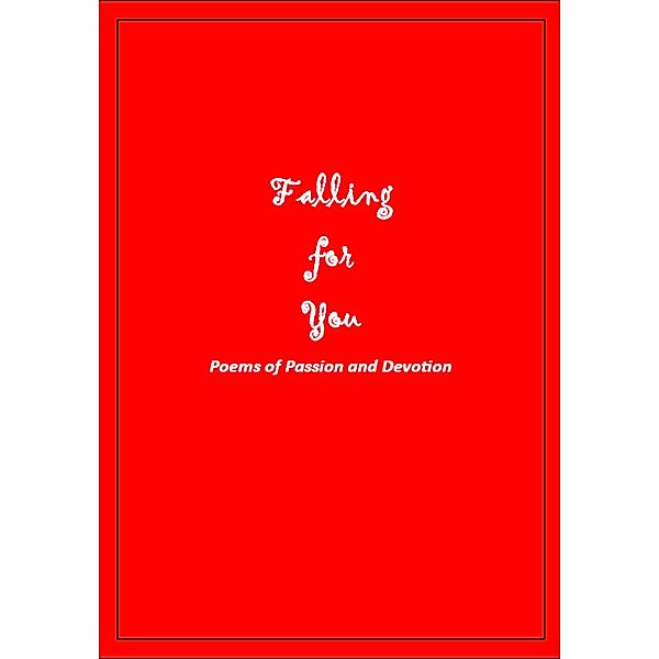 Falling for You: Poems of Passion and Devotion, Aaron