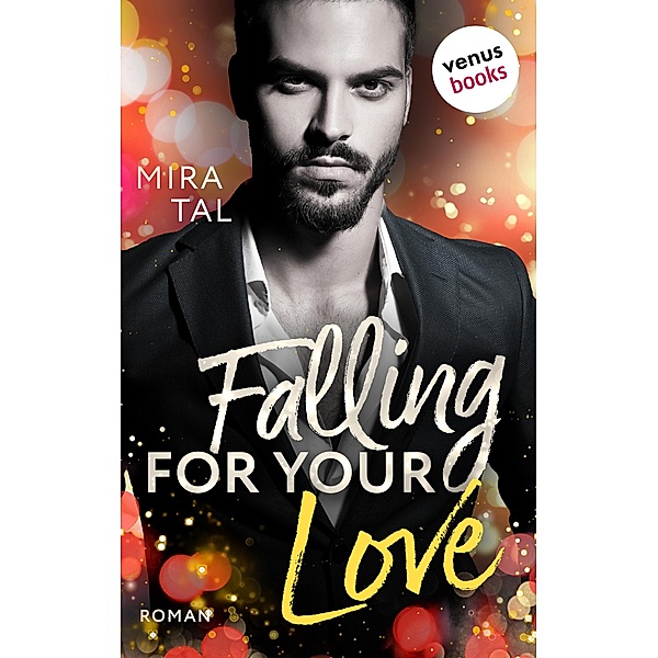 Falling For Your Love / Die Passion-Trilogie Bd.3, Mira Tal