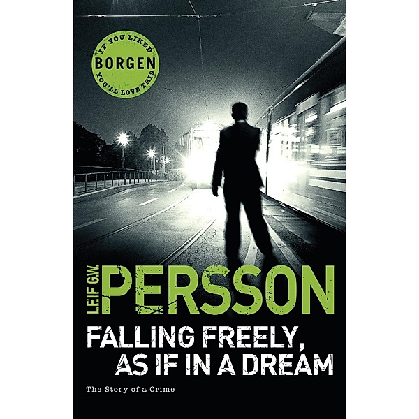 Falling Freely, as If in a Dream / The Story of a Crime Bd.3, Leif G W Persson